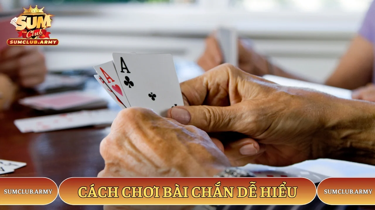 Cách Chơi Bài Chắn Sumclub Độc Đáo Dễ Dàng Gặt Hái Thành Công 2 Cách chơi bài chắn Sumclub dễ hiểu