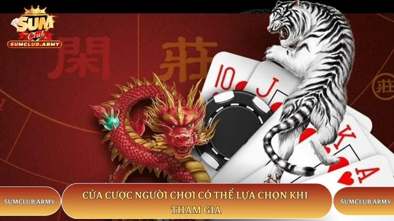Cửa cược người chơi Sumclub có thể lựa chọn khi tham gia