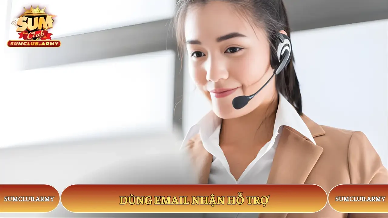 Dùng email nhận hỗ trợ từ Sumclub