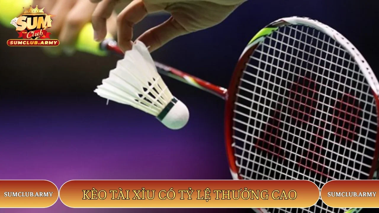 Kèo tài xỉu Sumclub có tỷ lệ thưởng cao