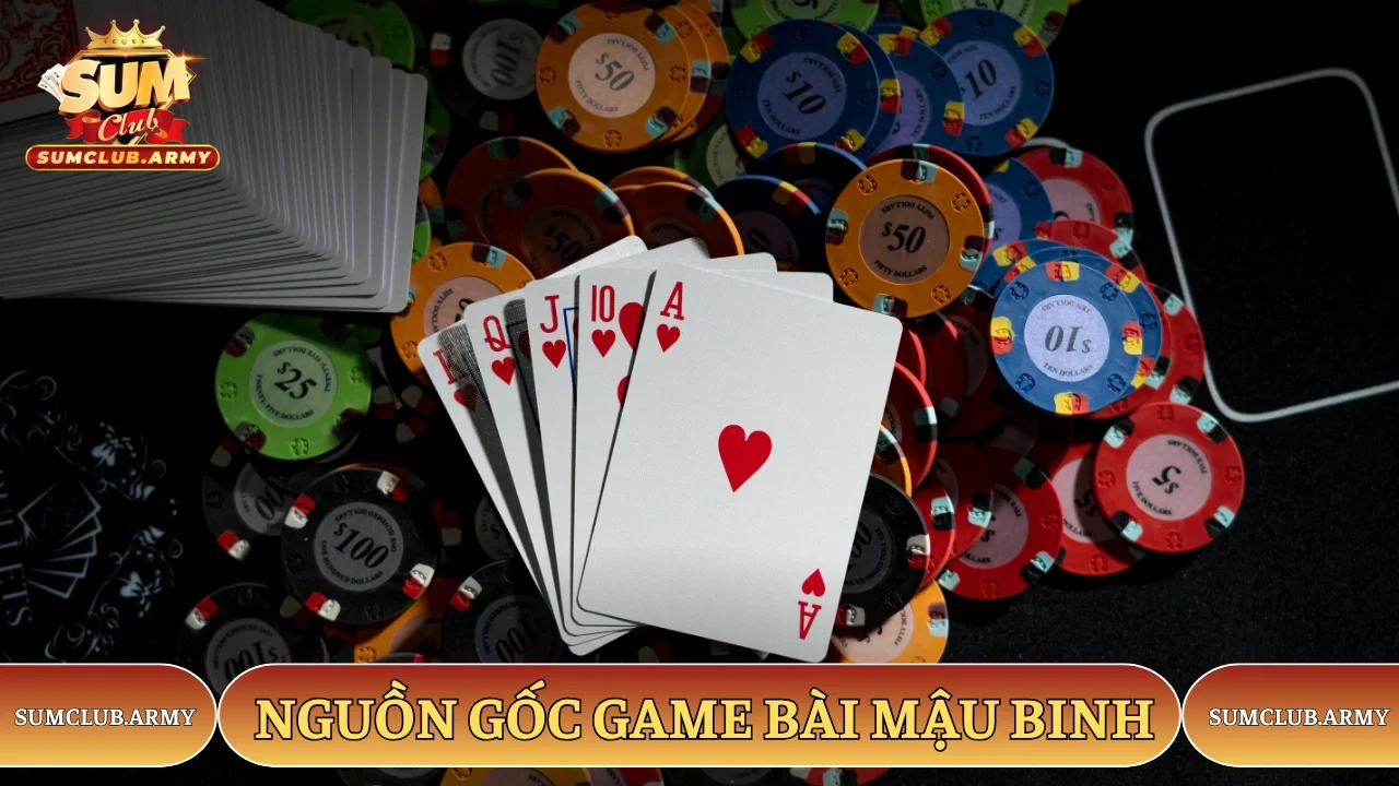 Nguồn gốc game bài Mậu Binh Sumclub Nguồn gốc game bài Mậu Binh Sumclub