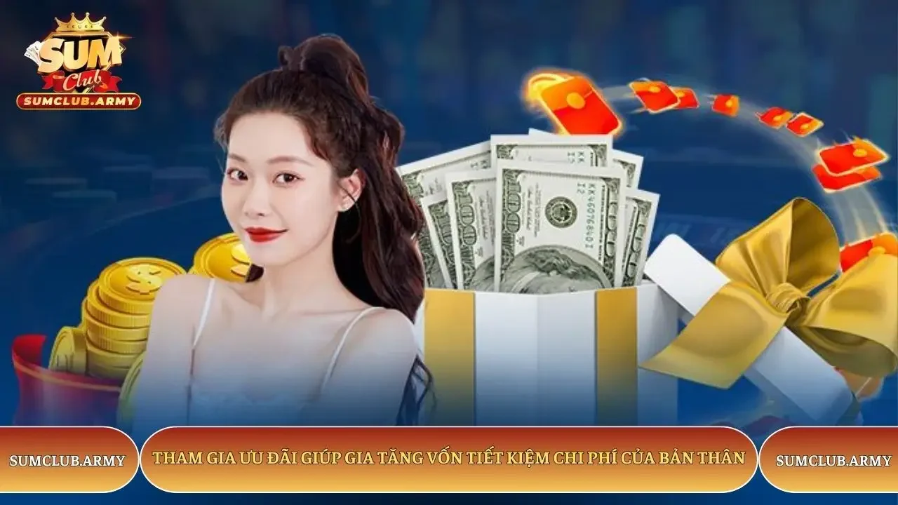 Tham gia ưu đãi Sumclub giúp gia tăng vốn tiết kiệm chi phí của bản thân Tham gia ưu đãi Sumclub giúp gia tăng vốn tiết kiệm chi phí của bản thân