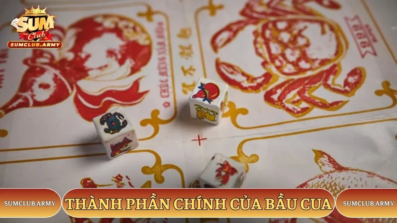 Thành phần chính của game Sumclub cần biết trong cách chơi bầu cua Thành phần chính của game Sumclub cần biết trong cách chơi bầu cua