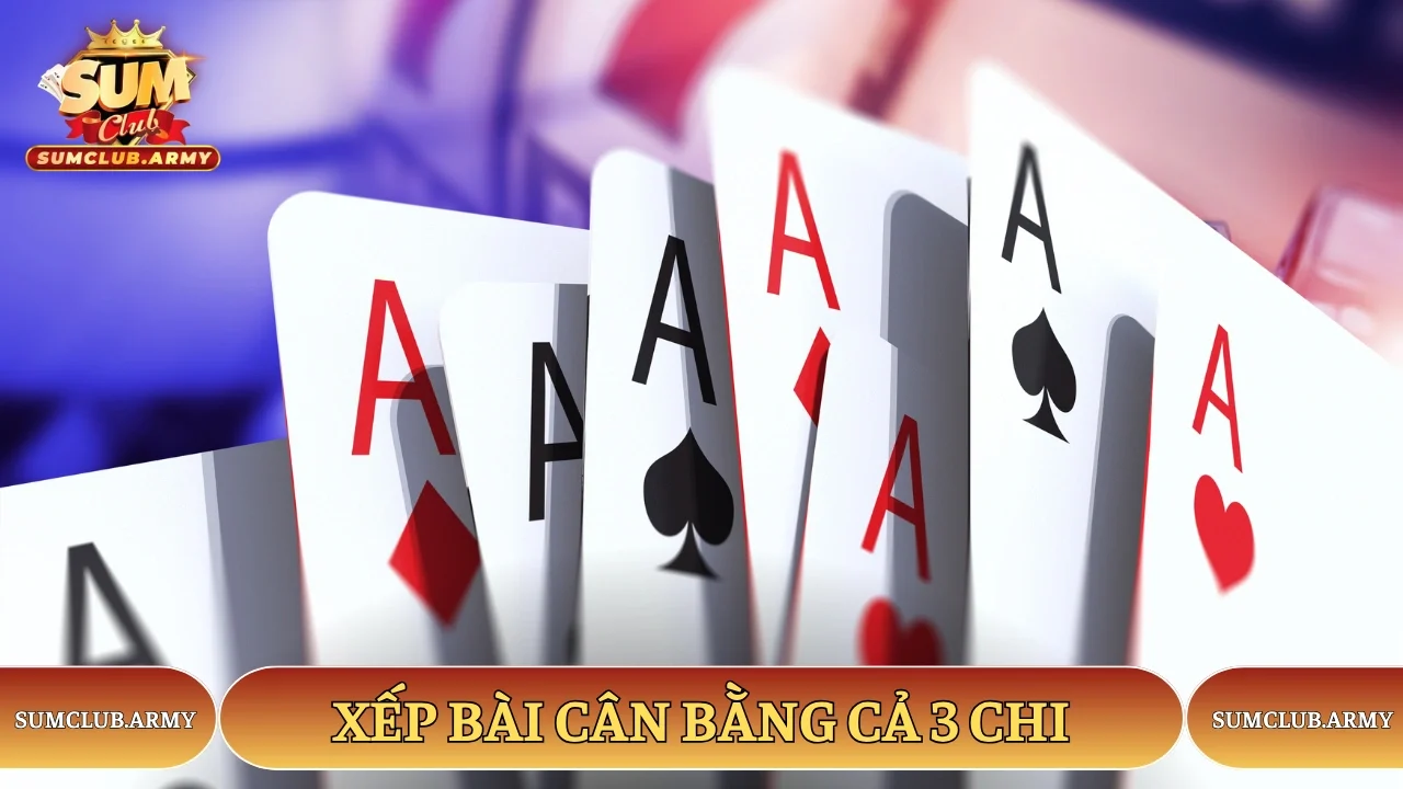 Xếp bài cân bằng cả 3 chi Xếp bài cân bằng cả 3 chi
